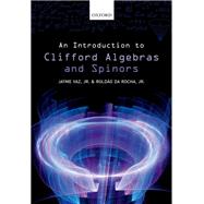 An Introduction to Clifford Algebras and Spinors 9780198836285