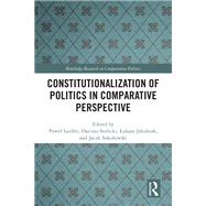 Constitutionalization of Politics in Comparative Perspective 9781032786292