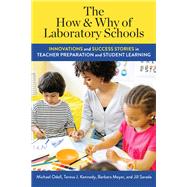 The How and Why of Laboratory Schools: Innovations and Success Stories in Teacher Preparation and Student Learning 9781975506292