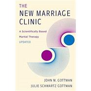 The New Marriage Clinic A Scientifically Based Marital Therapy Updated 9781324016311