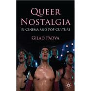 Queer Nostalgia in Cinema and Pop Culture 9781137266330