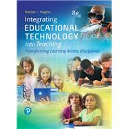 Integrating Educational Technology into Teaching 9780134746333