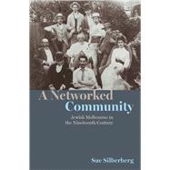 A Networked Community Jewish Melbourne in the Nineteenth Century 9780522876345