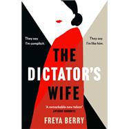 The Dictator's Wife A gripping novel of deception: A BBC 2 Between the Covers Book Club pick 9781472276346