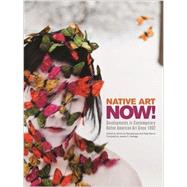 Native Art Now!: Developments in Contemporary Native American Art Since 1992 9780996166362