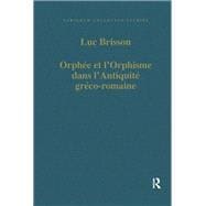 Orphée et l'Orphisme dans l'Antiquité gréco-romaine 9781003556367