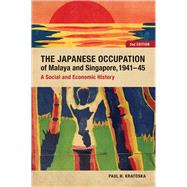 The Japanese Occupation of Malaya and Singapore, 1941-45 9789971696382