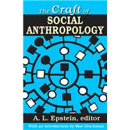 The Craft of Social Anthropology 9781412836388