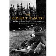 The Perfect Fascist 9780674986398