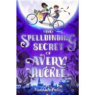 The Spellbinding Secret of Avery Buckle 9781782506409