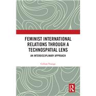 Feminist International Relations Through a Technospatial Lens 9781032656427