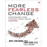 More Fearless Change Strategies for Making Your Ideas Happen 9780133966442