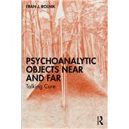 Psychoanalytic Objects Near and Far 9781032866505