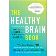The Healthy Brain Book An All-Ages Guide to a Calmer, Happier, Sharper You: A proven plan for managing anxiety, depression, and ADHD, and preventing and reversing dementia and Alzhei 9781948836517
