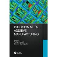 Precision Metal Additive Manufacturing 9780429436543