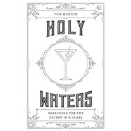 Holy Waters Searching for the sacred in a glass 9781786786562