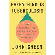 Everything Is Tuberculosis 9780525556572