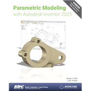 Parametric Modeling with Autodesk Inventor 2025 9781630576585
