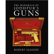 The Maharaja of Jodhpur's Guns 9789389136593