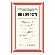 The Four Tests What It Will Take to Keep America Strong and Good 9781668006597