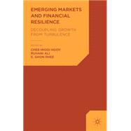 Emerging Markets and Financial Resilience Decoupling Growth from Turbulence 9781137266606