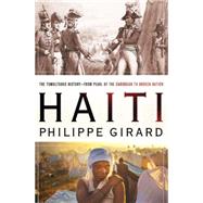 Haiti: The Tumultuous History - From Pearl of the Caribbean to Broken Nation 9780230106611