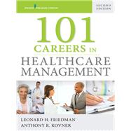 101 Careers in Healthcare Management 9780826166623