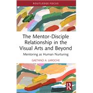 The Mentor-Disciple Relationship in the Visual Arts and Beyond 9781032586632