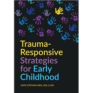 Trauma-responsive Strategies for Early Childhood 9781605546636