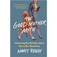 The Good Mother Myth 9781250336644