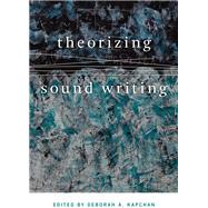 Theorizing Sound Writing 9780819576651