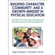Building Character, Community, and a Growth Mindset in Physical Education With Web Resourc 9781492536680