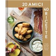 20 Amici – 40 Ricette (20 Friends — 40 Recipes) 9781685556686