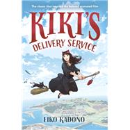 Kiki's Delivery Service The classic that inspired the beloved animated film 9781984896698