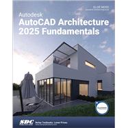 Autodesk AutoCAD Architecture 2025 Fundamentals 9781630576752