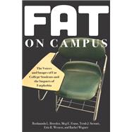 Fat on Campus: The Voices and Images of Fat College Students and the Impacts of Fatphobia 9781975506773
