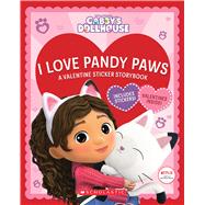 I Love Pandy Paws: A Valentine Sticker Storybook (Gabby's Dollhouse) 9781338856781