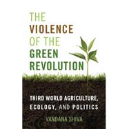 The Violence of the Green Revolution 9780813166803