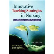 Innovative Teaching Strategies in Nursing and Related Health Professions 9781284296808