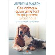 Ces animaux qu'on aime tant et qui partent avant nous 9782226446831