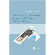 Geotechnics of Roads: Advanced Analysis and Modeling 9780429646843