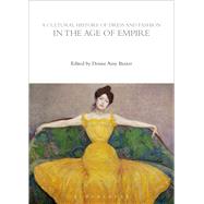 A Cultural History of Dress and Fashion in the Age of Empire 9780857856845
