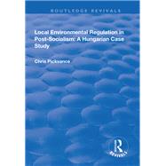 Local Environmental Regulation in Post-Socialism: A Hungarian Case Study 9781003576907
