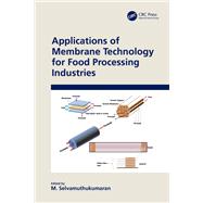 Applications of Membrane Technology for Food Processing Industries 9780367226916