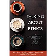 Talking About Ethics: A Conversational Approach to Moral Dilemmas 9780825446917