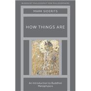 How Things Are An Introduction to Buddhist Metaphysics 9780197606919