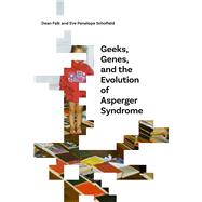 Geeks, Genes, and the Evolution of Asperger Syndrome 9780826356925
