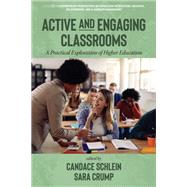 Active and Engaging Classrooms: A Practical Exploration of Higher Education 9798887306940