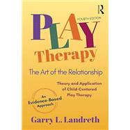 Play Therapy: The Art of the Relationship 9781032186955