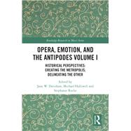 Opera, Emotion, and the Antipodes Volume I 9780367476960